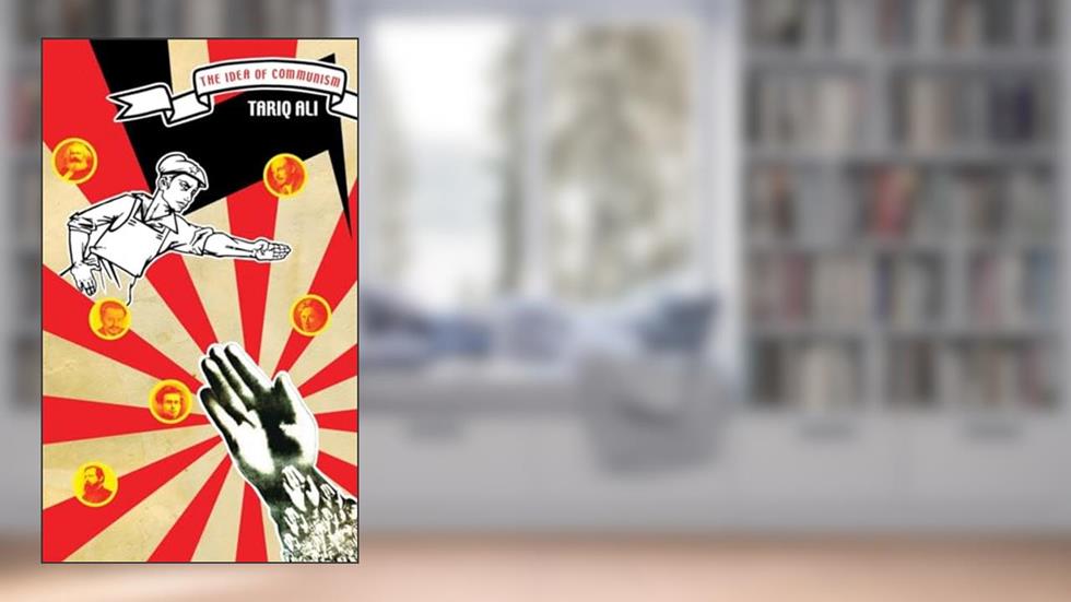 The Idea of Communism (What Was Communism?), written by Tariq Ali