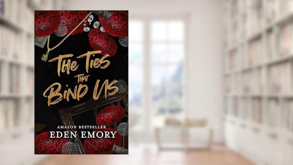 The Ties That Bind Us, written by Eden Emory
