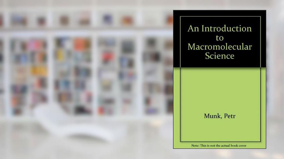 An Introduction to Macromolecular Science, written by P. Munk