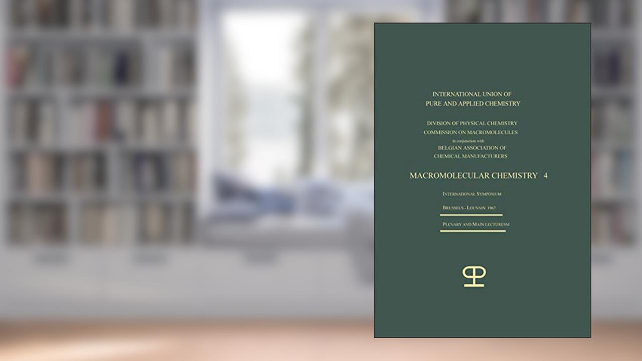 La Chimie Macromoléculaire-4 / Macromolecular Chemistry-4, written by International Symposium on Macromolecular Chemistry