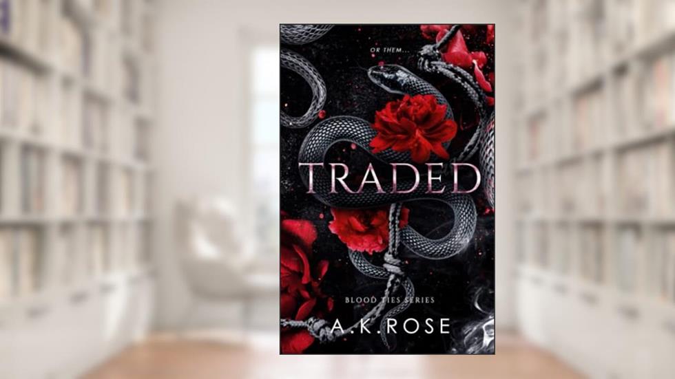 Traded (Blood Ties), written by A.K. Rose; Atlas Rose