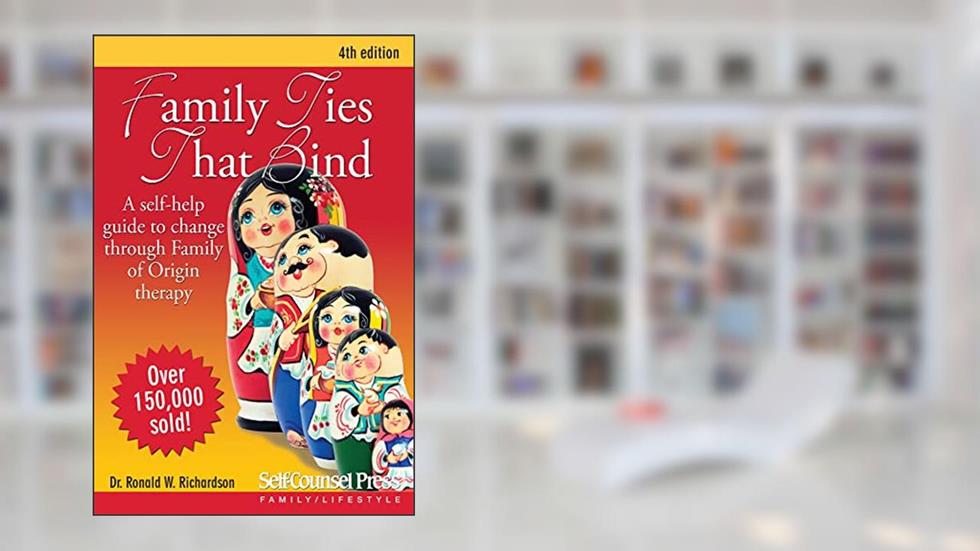 Family Ties That Bind: A self-help guide to change through Family of Origin therapy (Personal Self-Help Series), written by Ronald W. Richardson