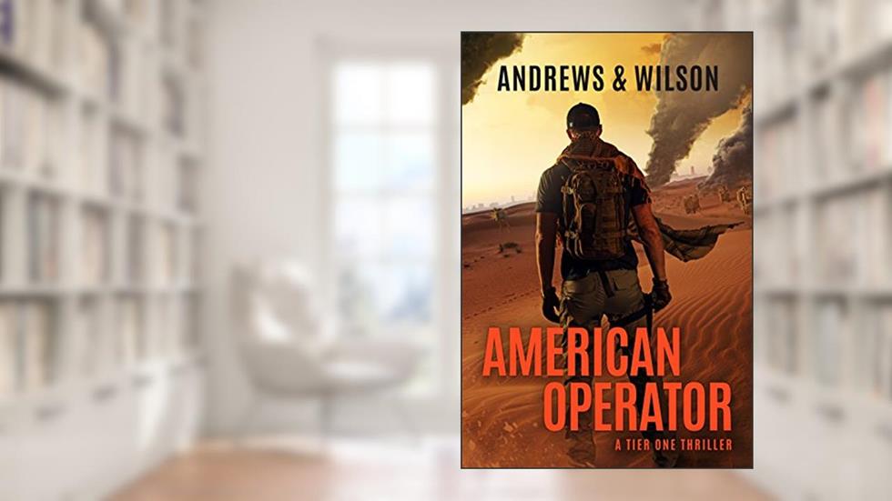 American Operator: A Tier One Story (Tier One Thrillers Book 4), written by Jeffrey Wilson; Brian Andrews