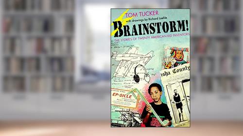 Cover from Brainstorm!: The Stories of Twenty American Kid Inventors, written by Tom Tucker