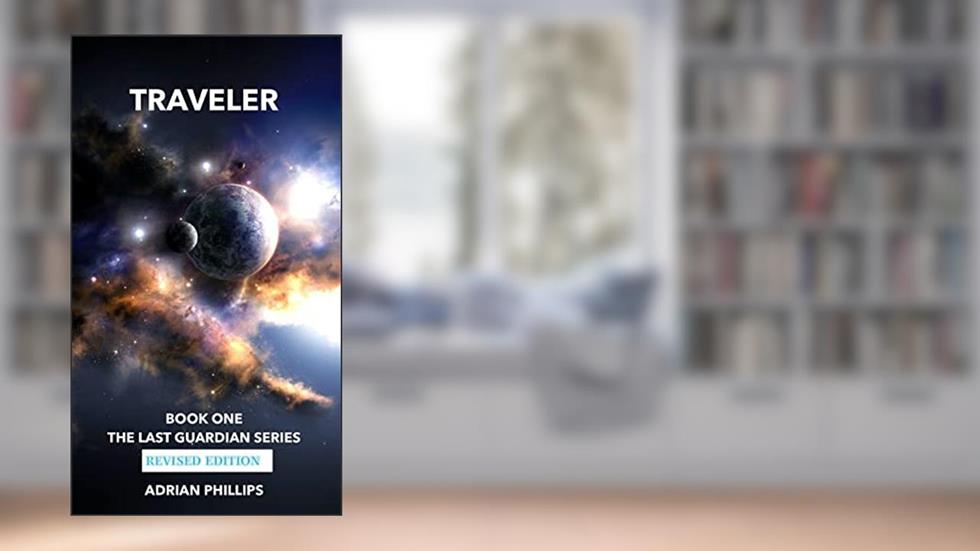 TRAVELER (The Last Guardian Book 1), written by Adrian Phillips