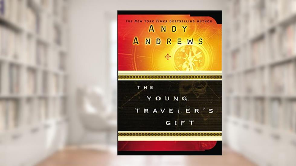 The Young Traveler's Gift, written by Andy Andrews
