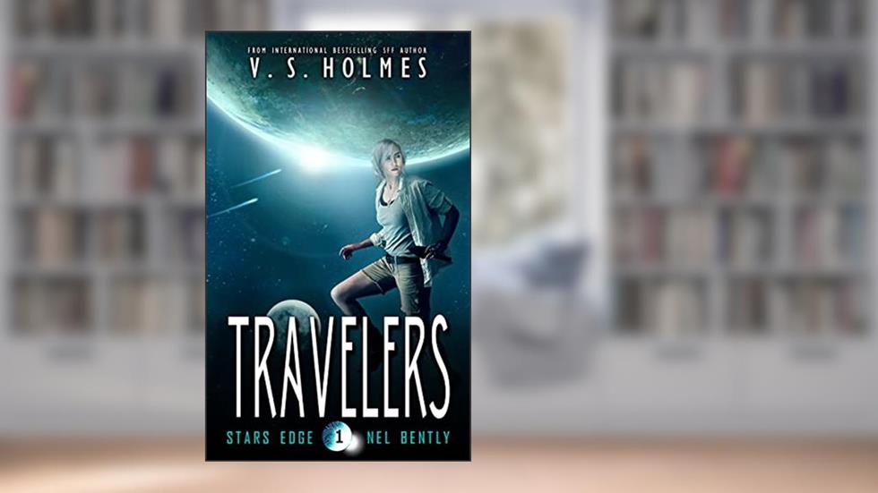 Travelers (Stars Edge: Nel Bently Book 1), written by V. S. Holmes