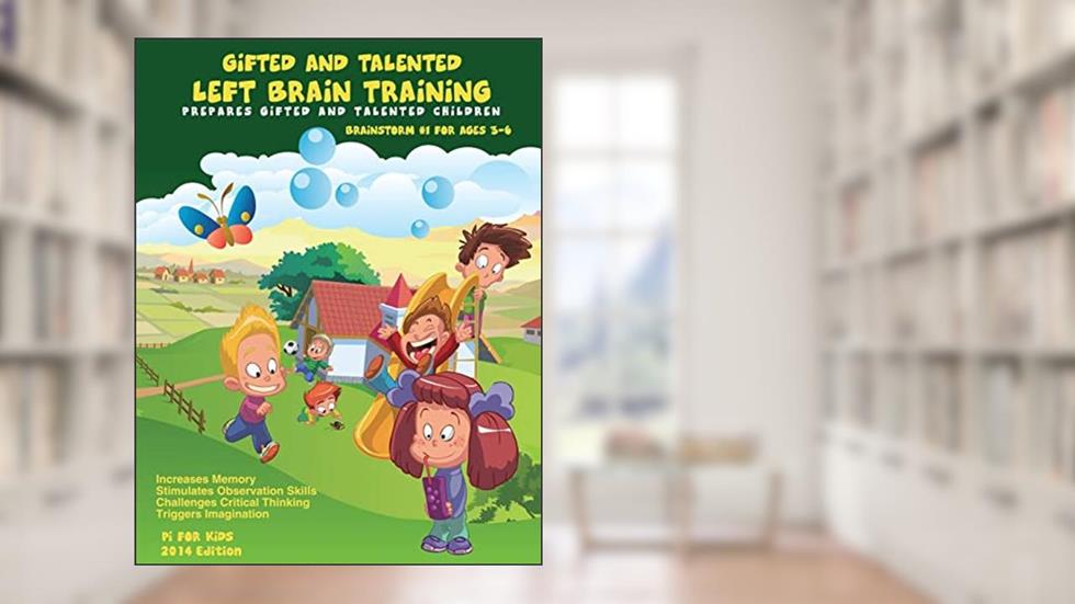 Gifted and Talented: Left Brain Training for children ages 3-6: Critical and Logical Thinking Skills (Brainstorm Series), written by Pi For Kids; Alex Pang Ph D