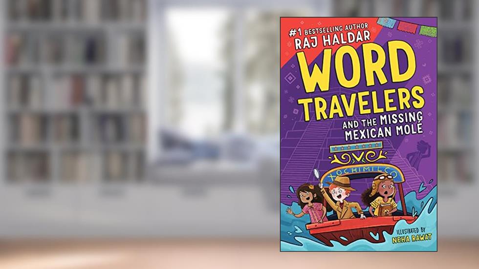 Word Travelers and the Missing Mexican Molé, written by Raj Haldar