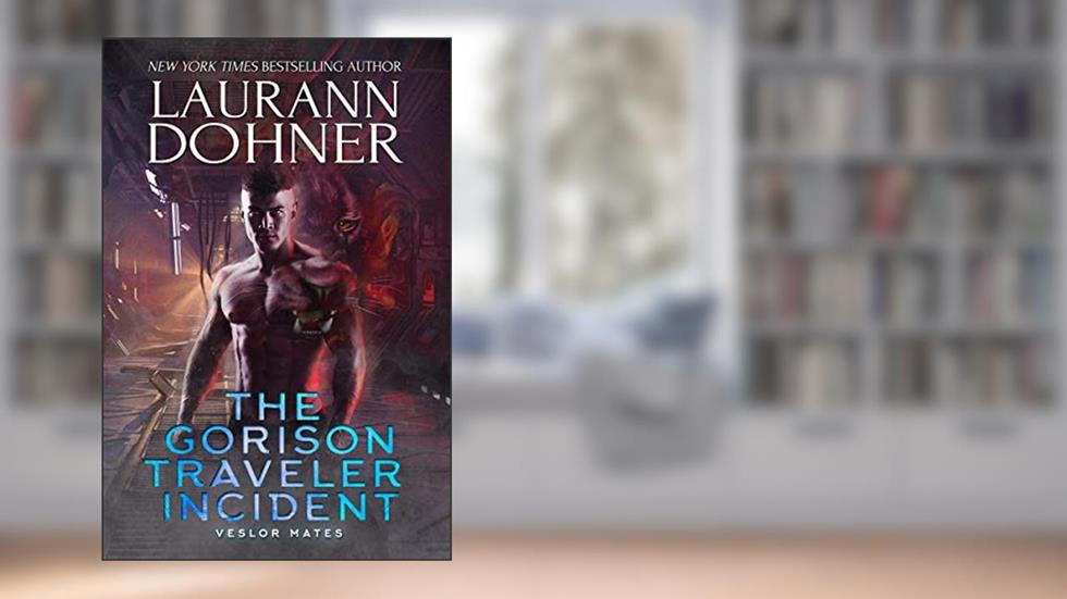 The Gorison Traveler Incident (Veslor Mates Book 1), written by Laurann Dohner