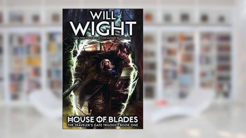 House of Blades (The Traveler's Gate Trilogy Book 1), written by Will Wight