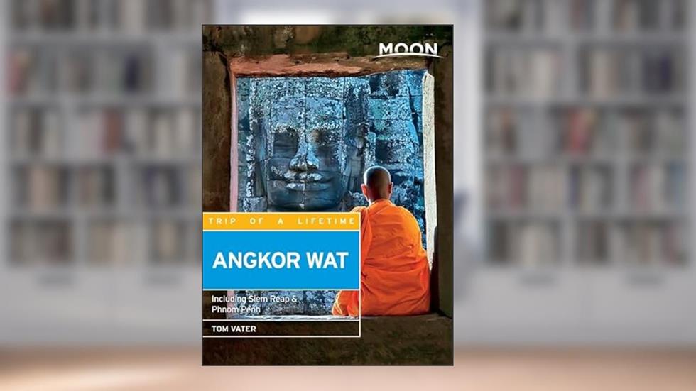 Moon Angkor Wat: Including Siem Reap & Phnom Penh (Moon Handbooks), written by Tom Vater