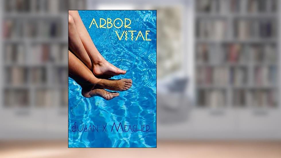 Arbor Vitae, written by Susan X Meagher