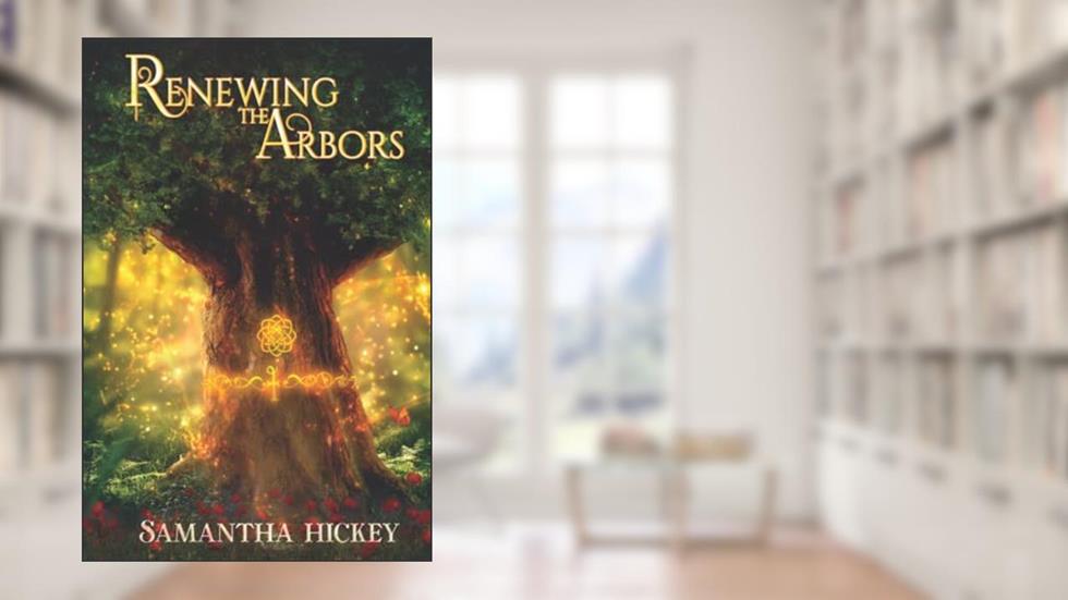 Renewing the Arbors (The Arbor Clan), written by Samantha Hickey
