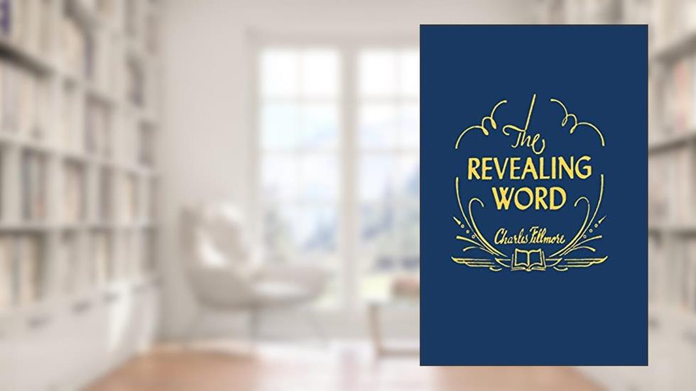 The Revealing Word: A Dictionary of Metaphysical Terms, written by Charles Fillmore