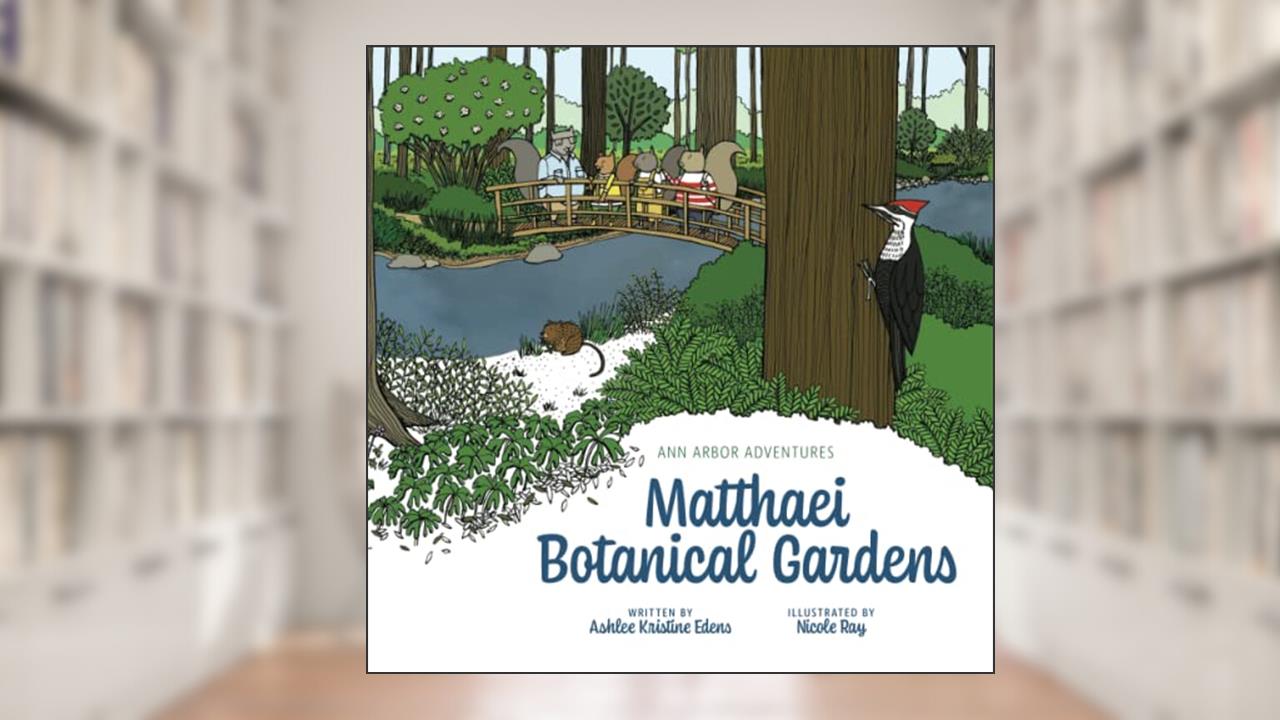 Ann Arbor Adventures: Matthaei Botanical Gardens, written by Ashlee Edens