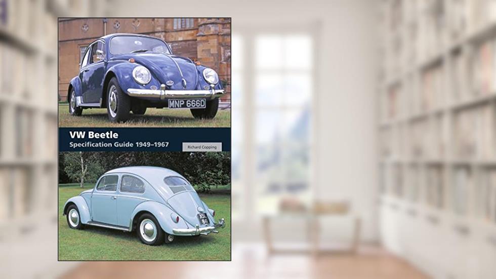 VW Beetle Specification Guide 1949-1967, written by Richard Copping