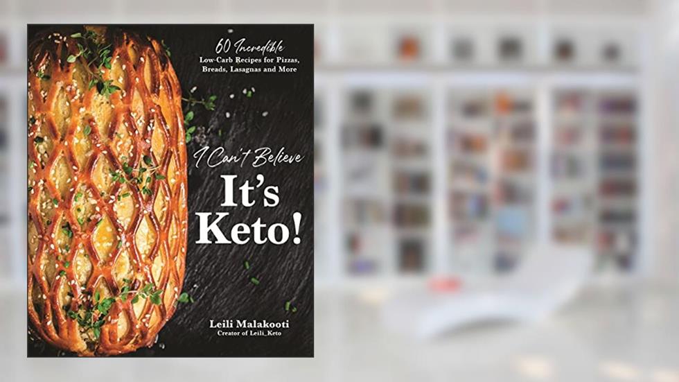 I Can't Believe It's Keto!: 60 Incredible Low-Carb Recipes for Pizzas, Breads, Lasagnas and More, written by Leili Malakooti