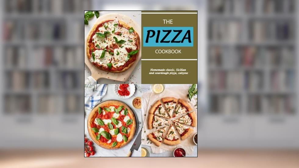 The PIZZA Cookbook: Homemade classic, Sicilian and sourdough pizza, calzone, written by Vesta Klein