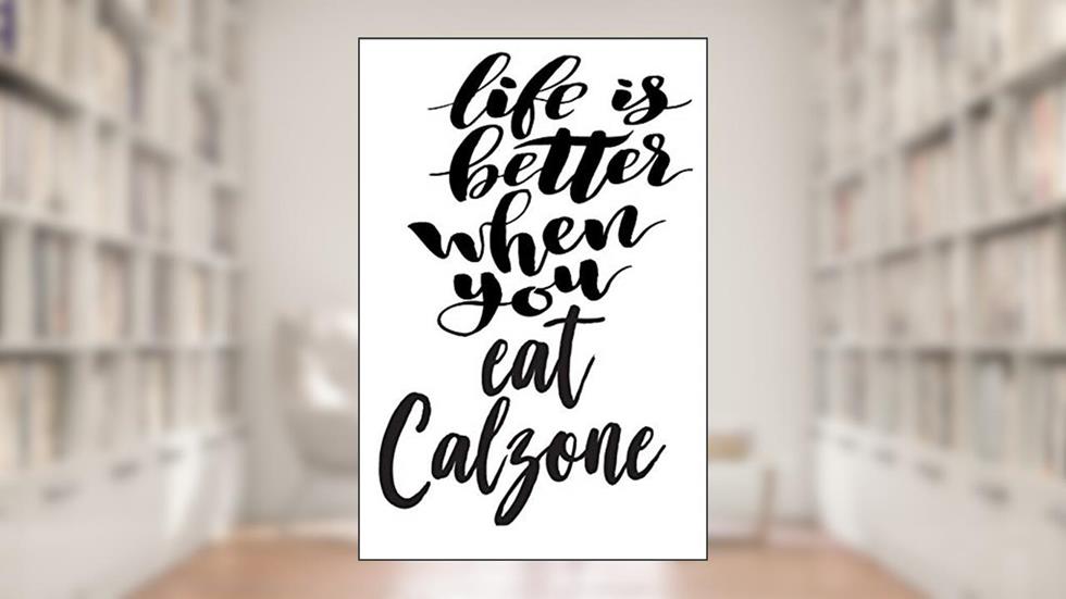 Life Is Better When You Eat Calzone: 6x9 College Ruled Line Paper 150 Pages, written by Growing Up Italian