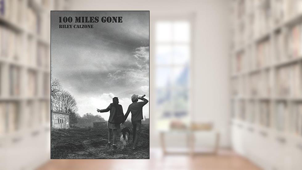 100 Miles Gone, written by Riley Calzone