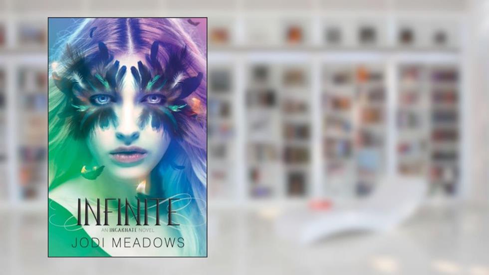 Infinite (Incarnate Book 3), written by Jodi Meadows