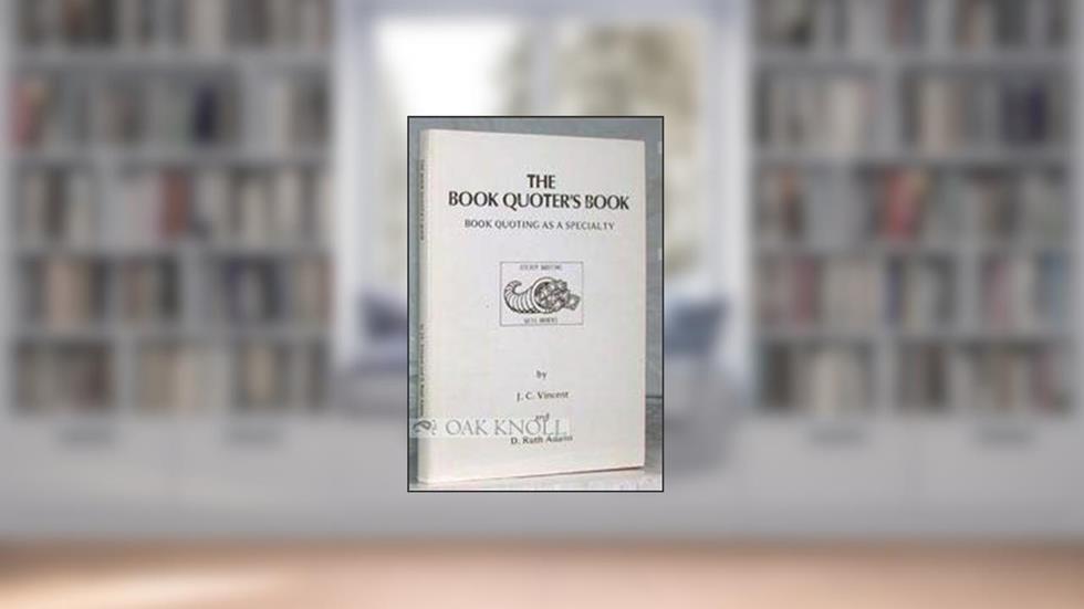 The Book Quoter's Book - Book Quoting As A Specialty, written by J. C. & Adams Vincent