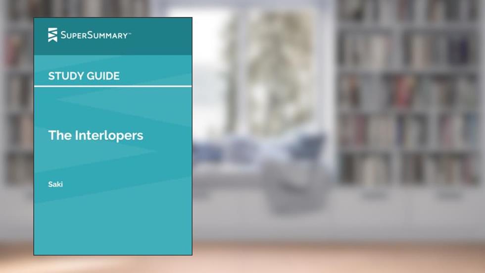 Study Guide: The Interlopers by Saki (SuperSummary), written by SuperSummary