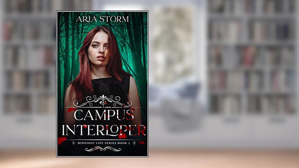 Campus Interloper (Midnight Life Book 2), written by Aria Storm