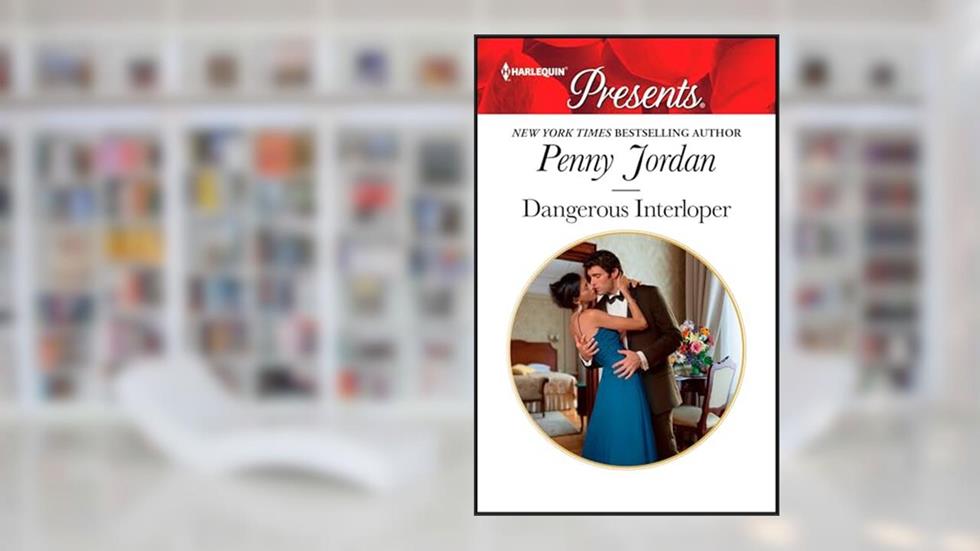 Dangerous Interloper, written by Penny Jordan