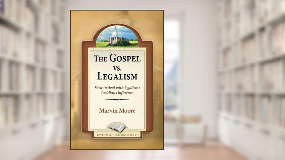 The Gospel vs. Legalism, written by Marvin Moore