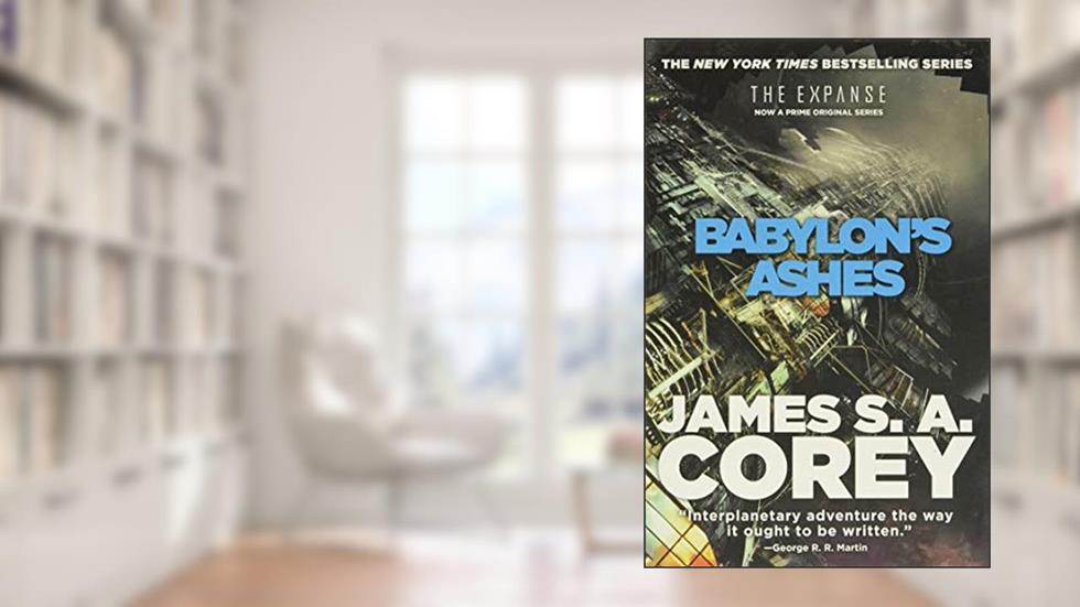 Babylon's Ashes (The Expanse, 6), written by James S. A. Corey