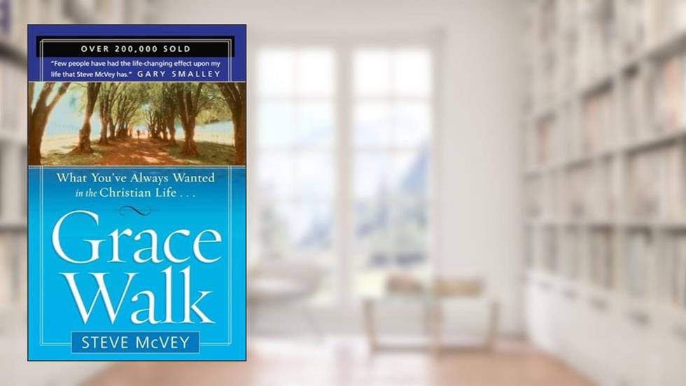 Grace Walk: What You've Always Wanted in the Christian Life, written by Steve McVey