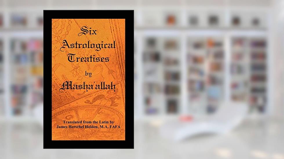 Six Astrological Treatises by Masha'allah, written by Masha'allah