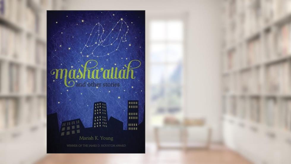 Masha'allah and Other Stories, written by Mariah K. Young
