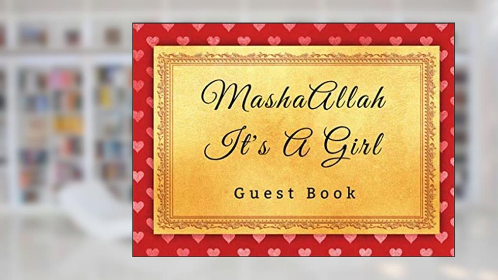 MashaAllah It's A Girl Guest Book: Aqiqah Aqeeqah Baby Shower Islamic Theme Ritual Practice (Aqeeqah Mubarak), written by Sumayya Press