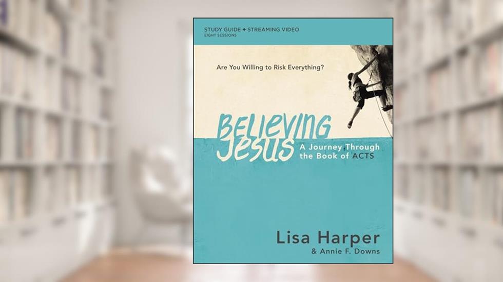 Believing Jesus Bible Study Guide plus Streaming Video: A Journey Through the Book of Acts, written by Lisa Harper