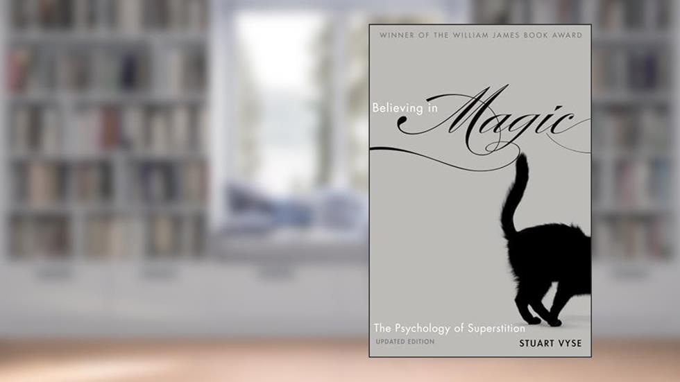 Believing in Magic: The Psychology of Superstition - Updated Edition, written by Stuart A. Vyse