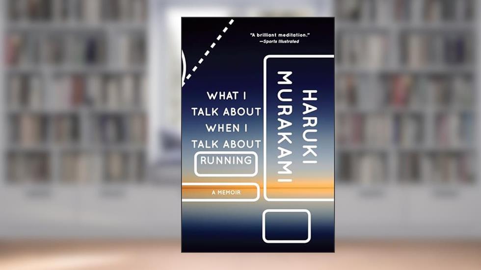 What I Talk About When I Talk About Running (Vintage International), written by Haruki Murakami