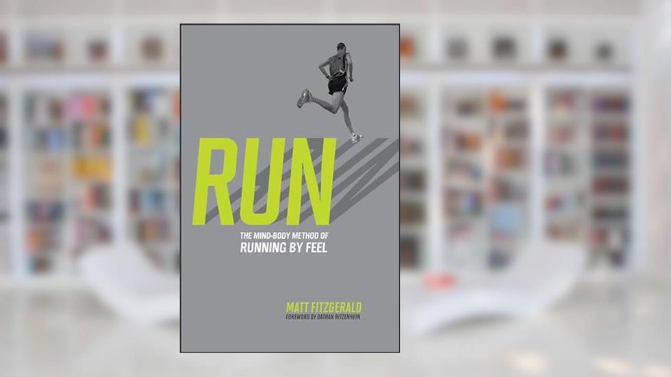 RUN: The Mind-Body Method of Running by Feel, written by Fitzgerald Matt