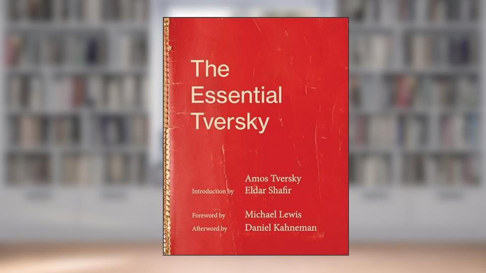 The Essential Tversky, written by Amos Tversky