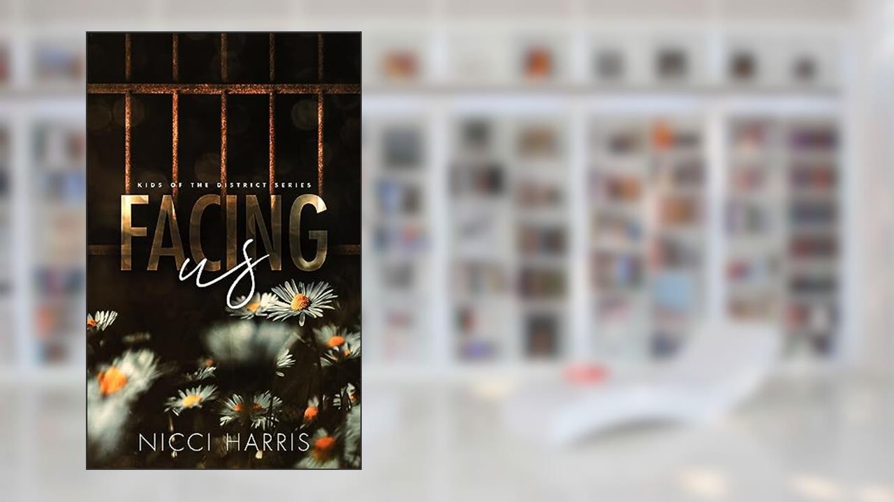 Facing Us: A Contemporary Dark Romance (Kids of The District), written by Nicci Harris