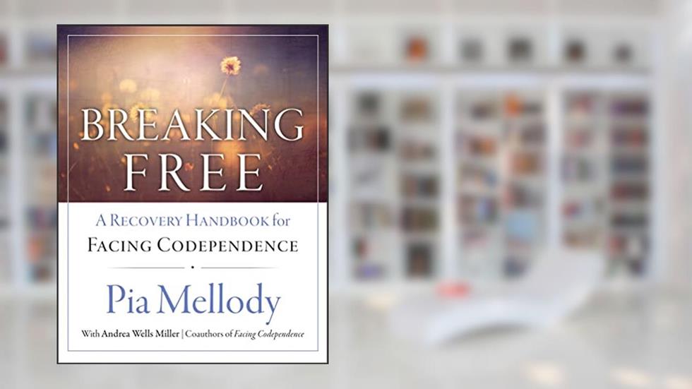 Breaking Free: A Recovery Workbook for Facing Codependence, written by Pia Mellody; Andrea Wells Miller