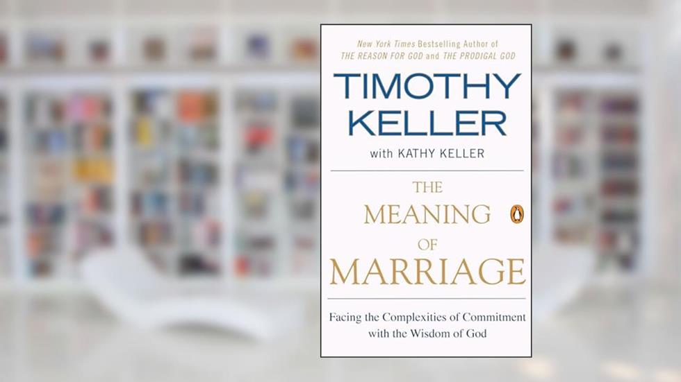 The Meaning of Marriage: Facing the Complexities of Commitment with the Wisdom of God, written by Timothy Keller
