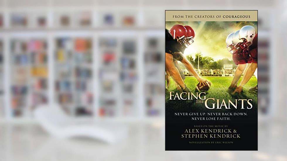 Facing the giants, written by Alex Kendrick