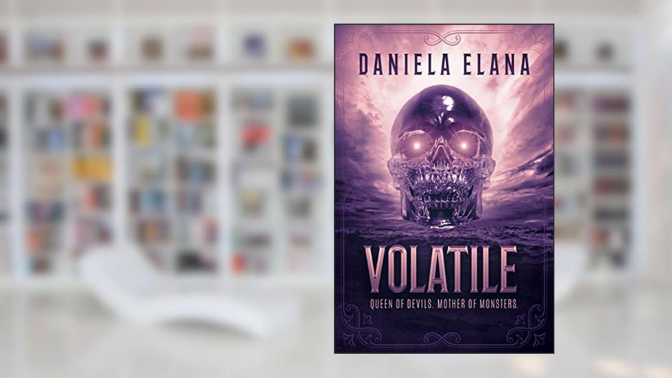 Volatile (Through the Fire Book 1), written by Daniela Elana