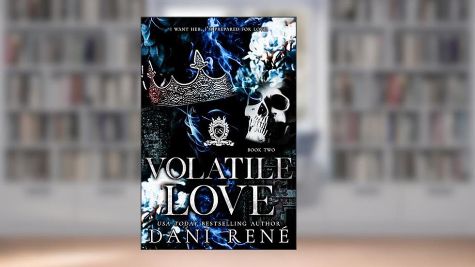 Volatile Love: A Dark Secret Society Romance (The Gilded Sovereign Book 2), written by Dani René