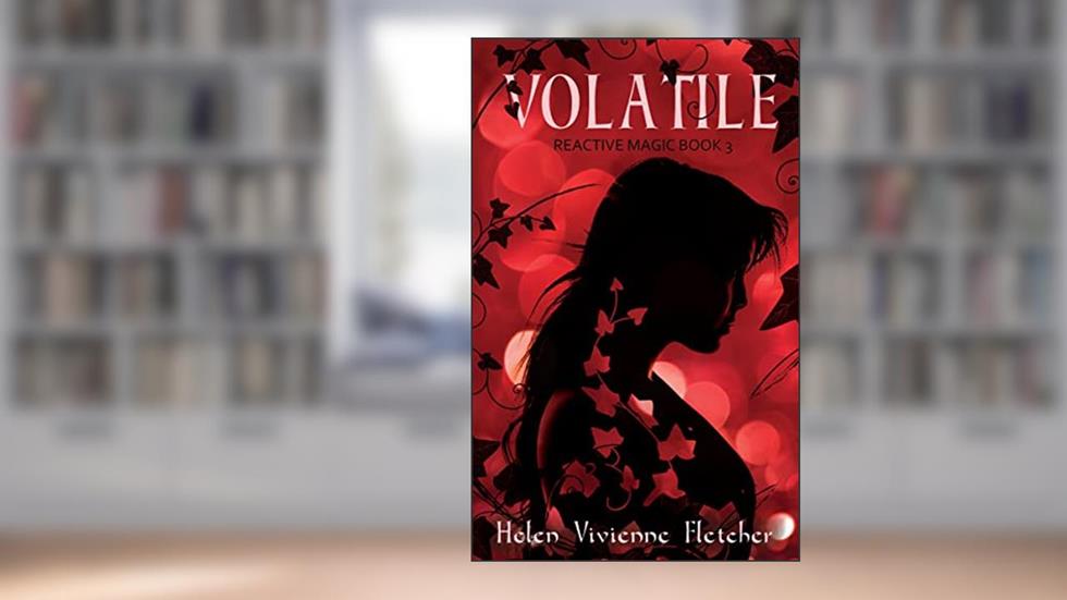 Volatile (Reactive Magic Book 3), written by Helen Vivienne Fletcher