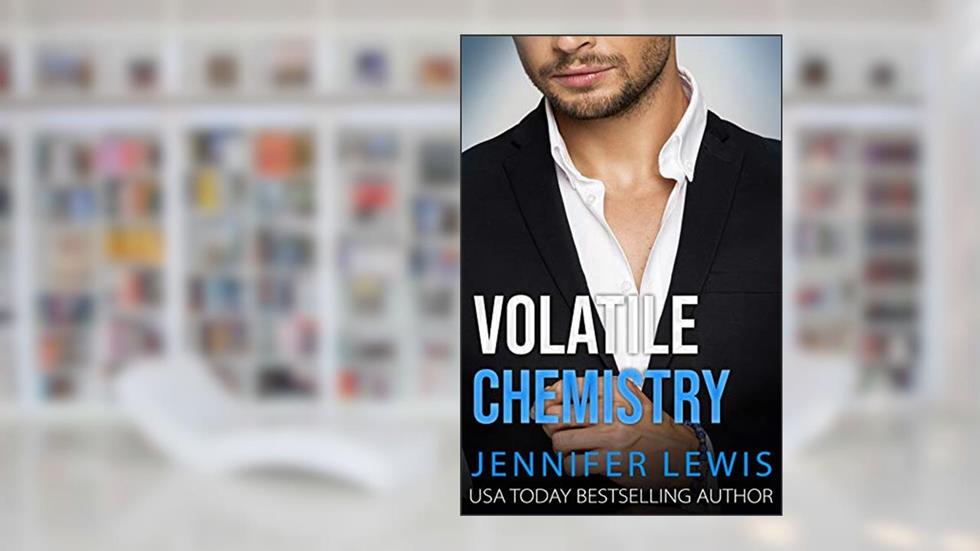 Volatile Chemistry (Billionaires' Secrets Book 1), written by Jennifer Lewis