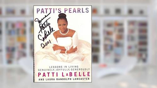 Cover from Patti's Pearls: Lessons in Living Genuinely, Joyfully, Generously, written by Patti LaBelle; Laura Randolph Lancaster